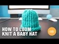 How to Loom Knit a Baby Hat (Easy and Fast!)